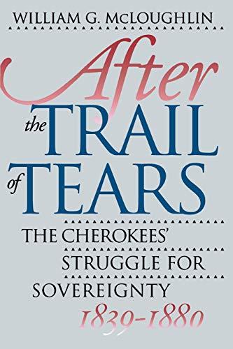 After the Trail of Tears: The Cherokees' Struggle for Sovereignty, 1839-1880