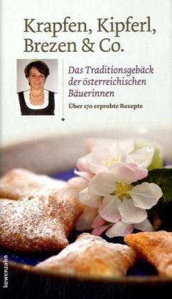 Krapfen, Kipferl, Brezen & Co. Das Traditionsgebäck der österreichischen Bäuerinnen