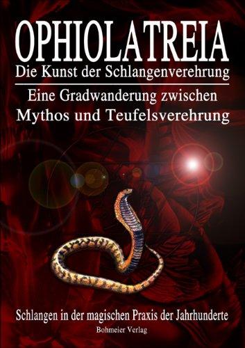 OPHIOLATREIA: Die Kunst der Schlangenverehrung - Eine Gradwanderung zwischen  Mythos und Teufelsverehrung - Schlangen in der magischen Praxis der Jahrhunderte