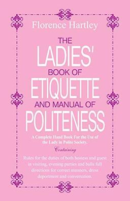 The Ladies Book of Etiquette and Manual of Politeness