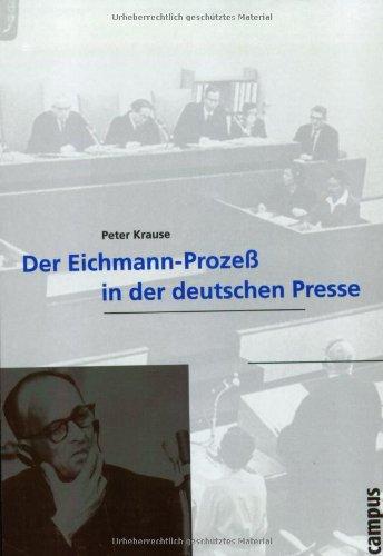 Der Eichmann-Prozess in der deutschen Presse (Wissenschaftliche Reihe des Fritz Bauer Instituts)