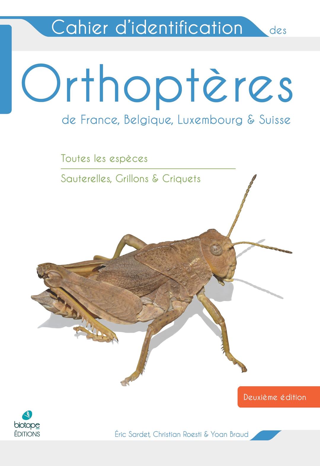 Cahier d'identification des orthoptères de France, Belgique, Luxembourg & Suisse : toutes les espèces : sauterelles, grillons & criquets