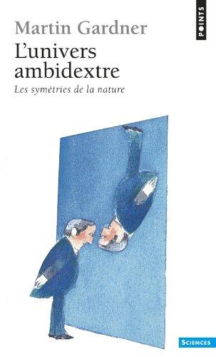 L'univers ambidextre : les symétries de la nature