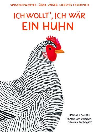 Ich wollt', ich wär' ein Huhn: Wissenswertes über unser liebstes Federvieh