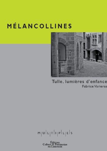 Mélancollines : Tulle, lumières d'enfance