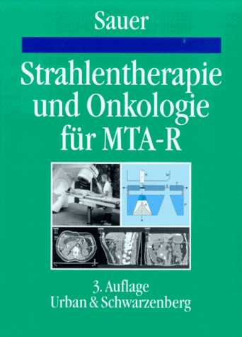 Strahlentherapie und Onkologie für Technische Assistenten in der Medizin. Und andere an der Radioonkologie Interessierte