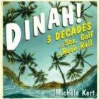 Dinah!: Three Decades of Sex, Golf, and Rock 'N' Roll: Three Decades of Sex, Golf, and Rock & Roll