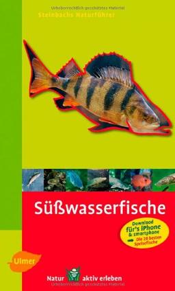 Steinbachs Naturführer Süßwasserfische: entdecken und erkennen