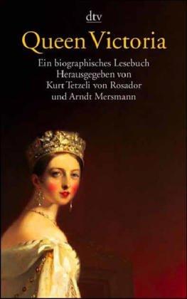 Queen Victoria: Ein biographisches Lesebuch