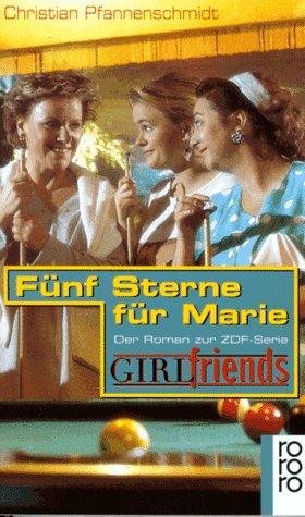 Fünf Sterne für Marie. ( GIRLfriends). Der Roman zur ZDF-Serie 'GIRLfriends'