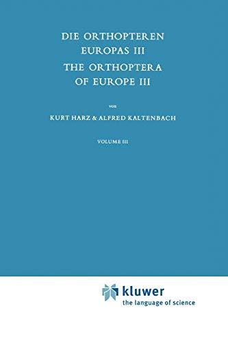 Die Orthopteren Europas III / The Orthoptera of Europe III: Volume III (Series Entomologica, 12, Band 12)