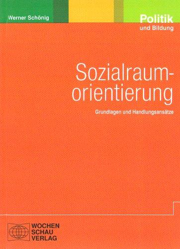 Sozialraumorientierung: Grundlagen und Handlungsansätze