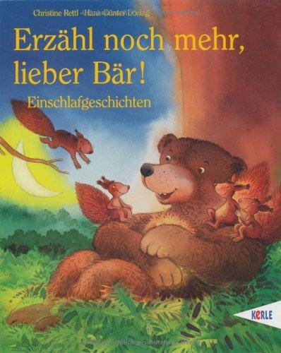 Erzähl noch mehr, lieber Bär. Einschlafgeschichten zum Vorlesen