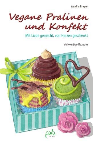 Vegane Pralinen und Konfekt: Mit Liebe gemacht, von Herzen geschenkt