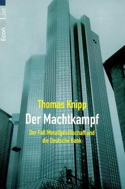 Der Machtkampf. Der Fall Metallgesellschaft und die Deutsche Bank.