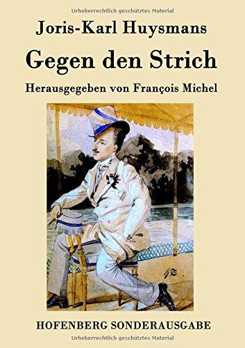 Gegen den Strich: (À rebours)