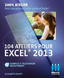 104 ateliers pour Excel 2013