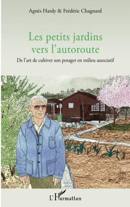 Les petits jardins vers l'autoroute : de l'art de cultiver son potager en milieu associatif