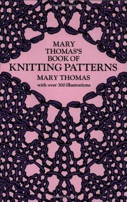 Mary Thomas's Book of Knitting Patterns (Dover Knitting, Crochet, Tatting, Lace)