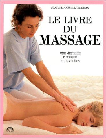 Le livre du massage : une méthode pratique et complète