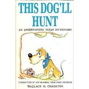 This Dog'll Hunt: An Entertaining Texas Dictionary