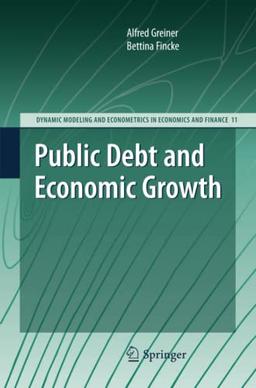 Public Debt and Economic Growth (Dynamic Modeling and Econometrics in Economics and Finance, Band 11)