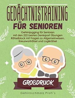 Großdruck: Gedächtnistraining für Senioren: Gehirnjogging für Senioren mit den 222 besten Denksport Übungen - Rätselblock mit Fragen zu Allgemeinwissen, Kreuzworträtsel und Logikrätsel