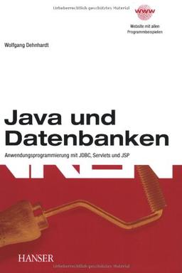 Java und Datenbanken: Anwendungsprogrammierung mit JDBC, Servlets und JSP