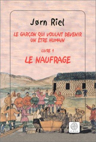 Le garçon qui voulait devenir un être humain. Vol. 1. Le naufrage