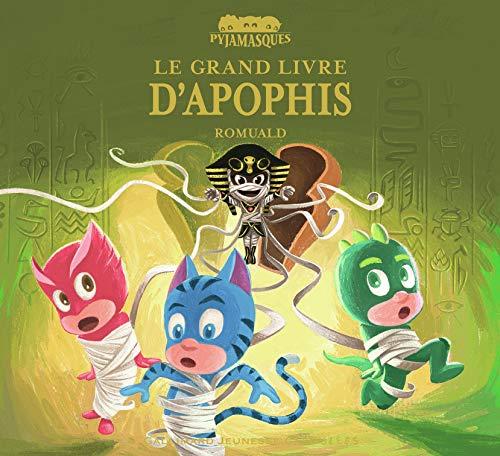 Les Pyjamasques. Le grand livre d'Apophis : les Pyjamasques et la momie d'Apophis : tomes 1 et 2