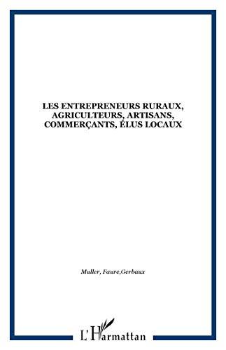 Les Entrepreneurs ruraux : agriculteurs, artisans, commerçants, élus locaux