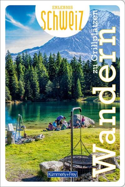 Wandern zu Grillplätzen Erlebnis Schweiz (Kümmerly+Frey Freizeitbücher)