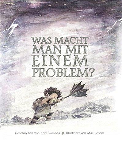 Was macht man mit einem Problem?: Das besondere Kinderbuch ab 6 Jahren