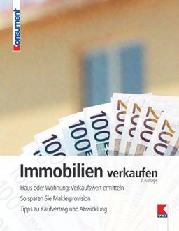 Immobilien verkaufen: Haus oder Wohnung: Verkaufswert ermitteln. So sparen Sie Maklerprovision. Tipps zu Kaufvertrag und Abwicklung