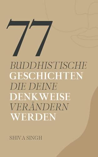 77 buddhistische Geschichten, die deine Denkweise verändern werden