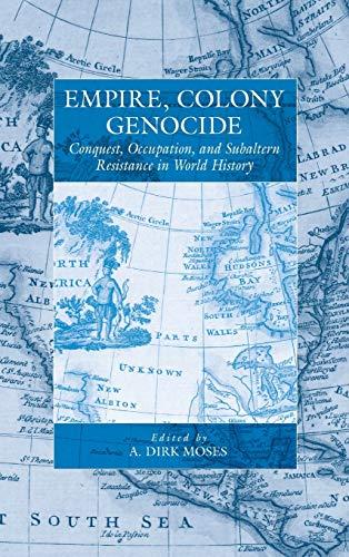 Empire, Colony, Genocide: Conquest, Occupation, and Subaltern Resistance in World History (Studies on War and Genocide, Band 12)