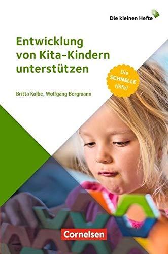 Entwicklung von Kita-Kindern unterstützen: Die schnelle Hilfe! (Die kleinen Hefte)