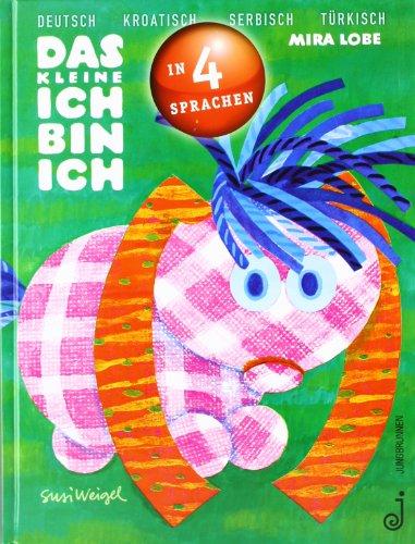 Das kleine Ich bin ich - viersprachig: Deutsch, Kroatisch, Serbisch, Türkisch