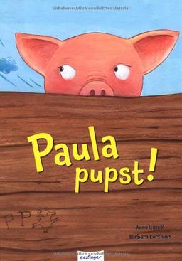 Paula pupst!