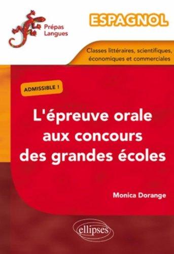 L'épreuve orale aux concours des grandes écoles : classes littéraires, scientifiques, économiques et commerciales : espagnol