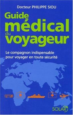 Guide médical du voyageur : le compagnon indispensable pour voyager en toute sécurité