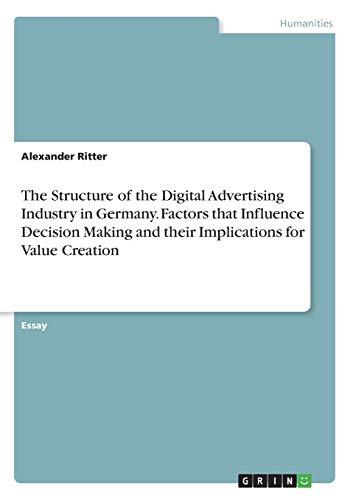 The Structure of the Digital Advertising Industry in Germany. Factors that Influence Decision Making and their Implications for Value Creation