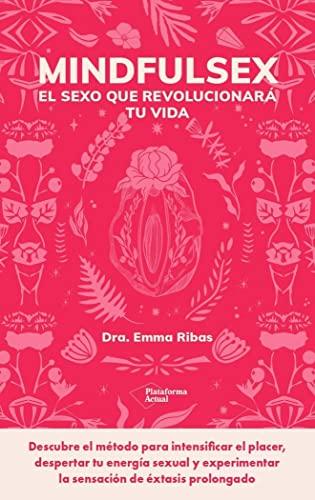 Mindfulsex: Una guía práctica para una sexualidad plena