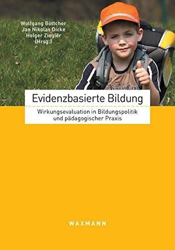 Evidenzbasierte Bildung: Wirkungsevaluation in Bildungspolitik und pädagogischer Praxis