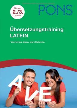 PONS Übersetzungstraining Latein ab dem 2./3. Lernjahr: Verstehen, üben, durchblicken