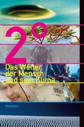 Zwei Grad: Das Wetter, der Mensch und sein Klima