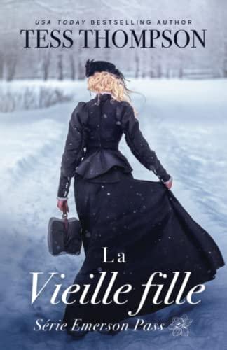 La Vieille fille (Emerson Pass Historicals French Editions, Band 2)