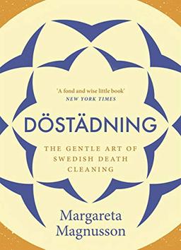 Döstädning: The Swedish Art of Death Cleaning