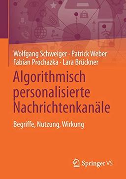 Algorithmisch personalisierte Nachrichtenkanäle: Begriffe, Nutzung, Wirkung