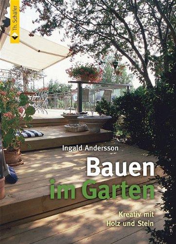 Bauen im Garten: Kreativ mit Holz und Stein